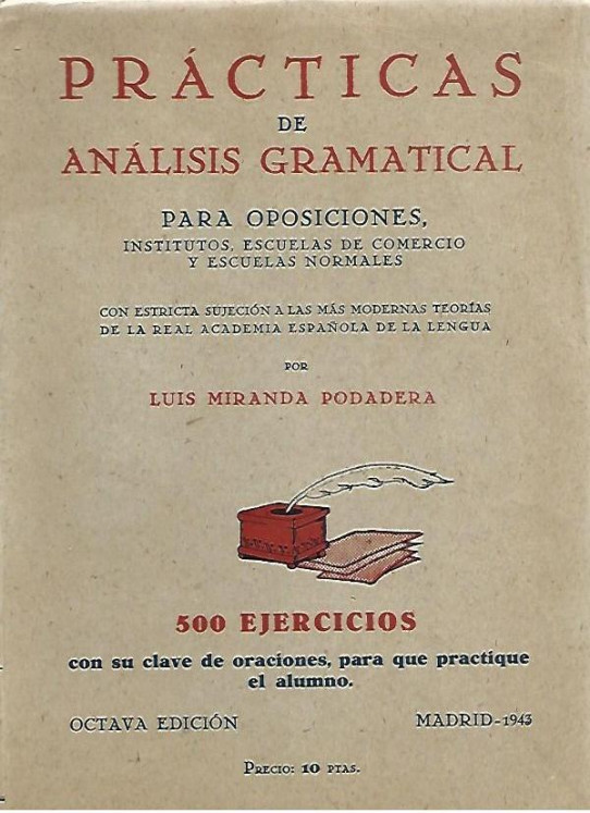 PRACTICAS DE ANALISIS GRAMATICAL para oposiciones, institutos, escuelas de comercio y escuelas normales. 500 ejercicios con su clave de oraciones.