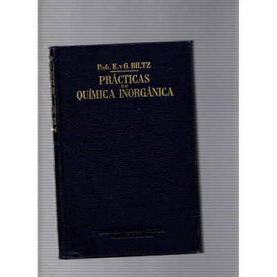 Prácticas de química inorgànica / Profs. E. u G. Biltz