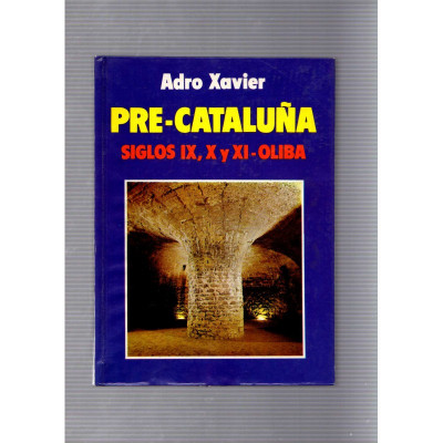 Pre-Cataluña Siglos IX, X y Xi - Oliba / Adro Xavier