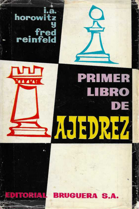 PRIMER LIBRO DEL AJEDREZ / SEGUNDO LIBRO DEL AJEDREZ (Como jugar la blancas. Como jugar las negras).