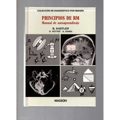 Principios de RM. Manual de autoaprendizaje / B. Kastler, D. Vetter y A. Gangi