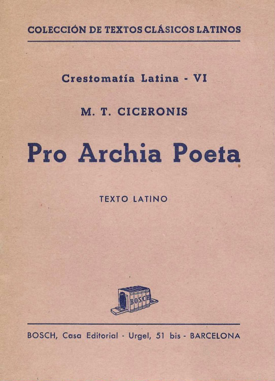Pro Archia Poeta. Crestomatía Latina -VI. Colección de textos clásicos latinos.