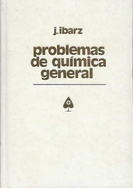 PROBLEMAS DE QUÍMICA GENERAL. Una química general desarrollada en forma de cálculos matemáticos.