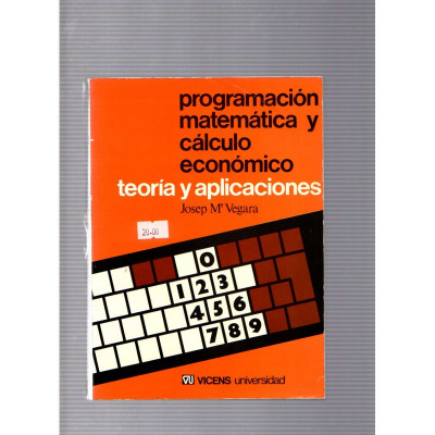 Programación matemática y cálculo económica. Teoría y aplicaciones / Josep Mª Vegara