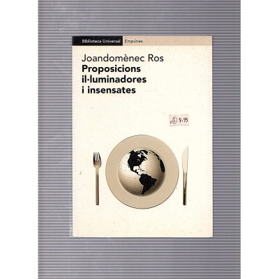 Proposicions il·luminadores i insensates / Joandomènec Ros