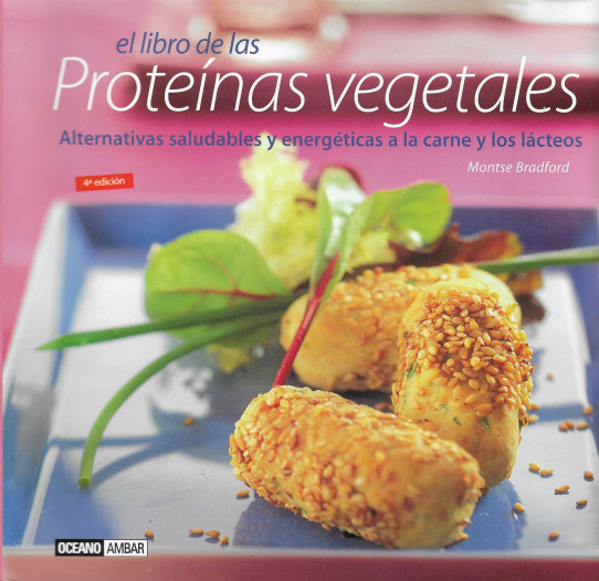 Proteínas vegetales. Alternativas saludables y energéticas a la carne y los lácteos.