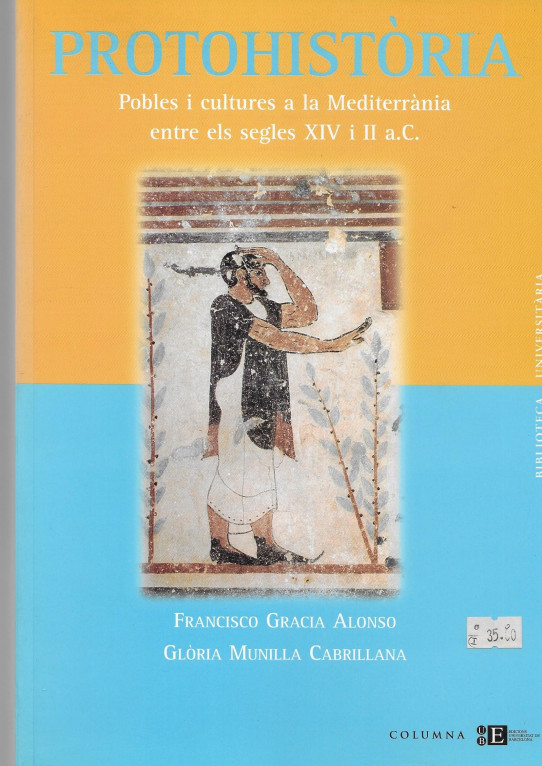 PROTOHISTÒRIA. Pobles i cultures a la Mediterrània entre els segles XIV i II a.C.