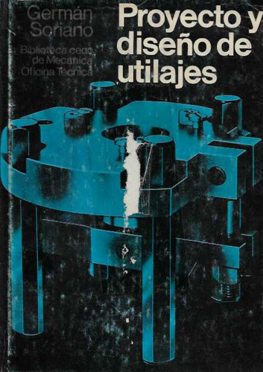 PROYECTO Y DISEÑO DE UTILAJES. Biblioteca Ceac de Mecánica. Oficina Técnica.