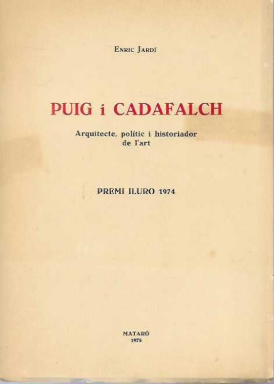 PUIG I CADAFALCH. Arquitecte, polític i historiador de l'art.