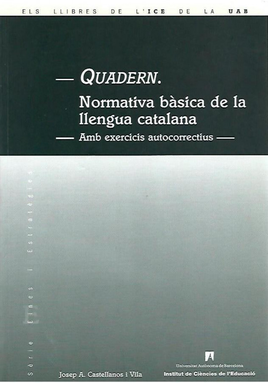 QUADER. NORMATIVA BASICA DE LA LLENGUA CATALANA. Amb exercicis autocorrectius.