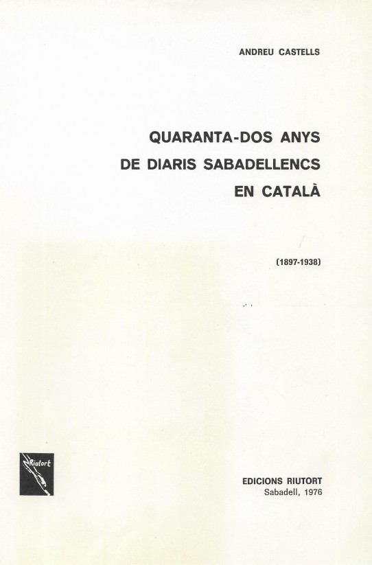 QUARANTA-DOS ANYS DE DIARIS SABADELLENCS EN CATALÀ (1897-1938)