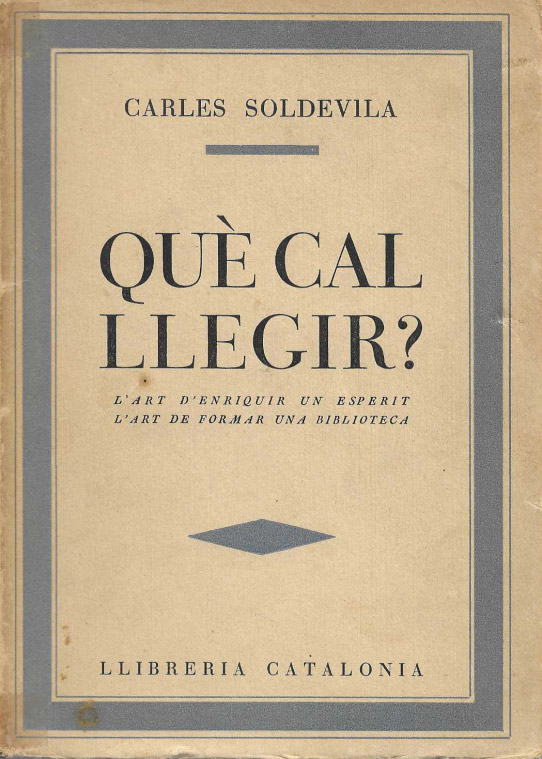 Què cal llegir?. L'art d'enriquir un esperit. L'art de formar una biblioteca.