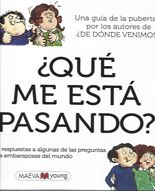 ¿QUÉ ME ESTÁ PASANDO? Las respuestas a algunas de las preguntas más embarazosas del mundo