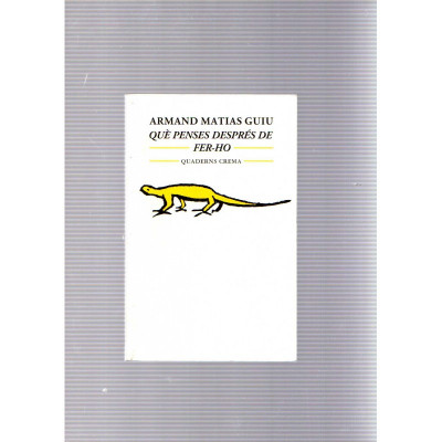 Què penses després de fer-ho / Armand Matias Guiu