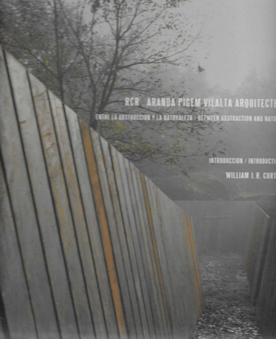 RCR Aranda Pigem Vilalta Arquitectes. Entre la abstracción y la naturaleza / Between abstraction and nature.