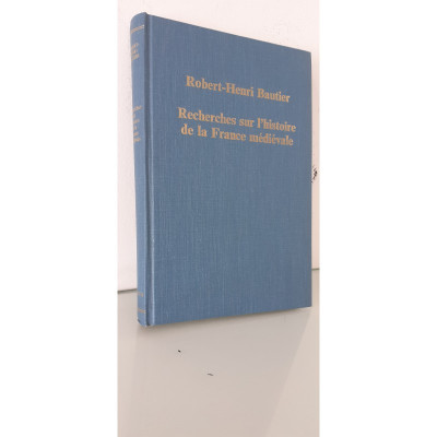 Recherches sur l'histoire de la France Médiévale/Robert-Henri Bautie