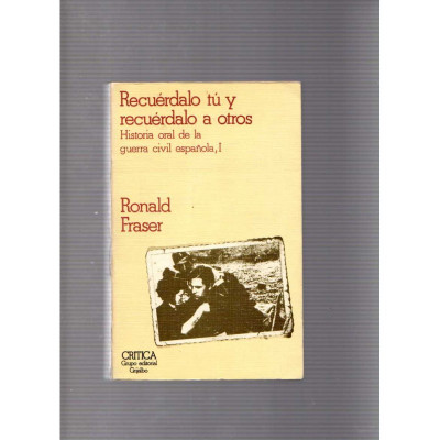Recuérdalo tú y recuérdalo a otros (Historia oral de la guerra civil española, II) / Ronald Fraser