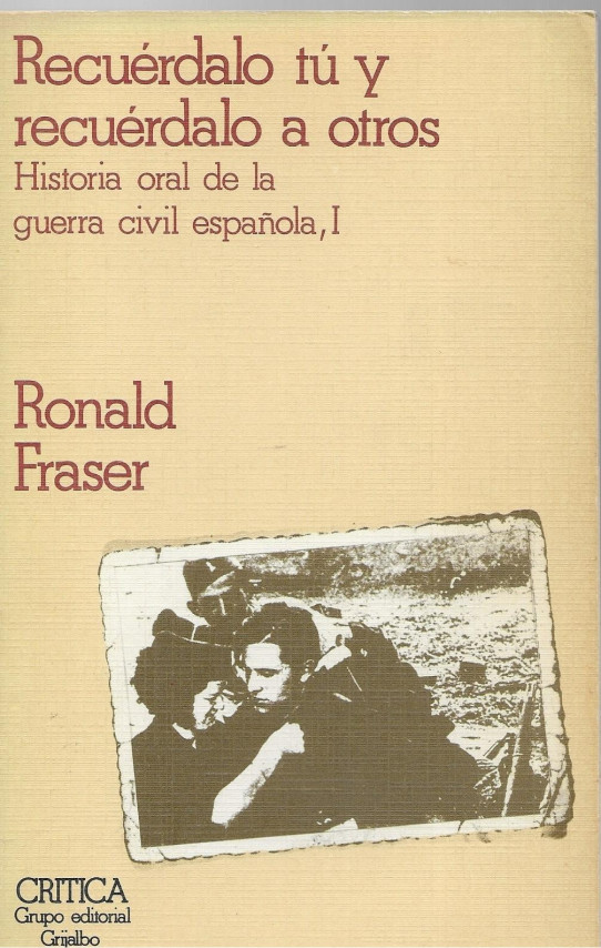 RECUERDALO TU Y RECURDALO A OTROS Volumen 1. HISTORIA ORAL DE LA MGUERRA CIVIL ESPAÑOLA VOLUMWN 1º