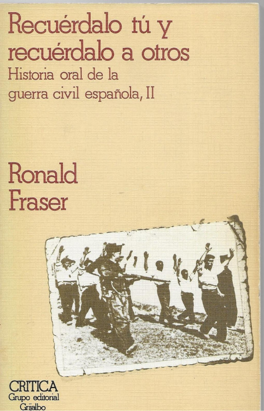 RECUERDALO TU Y RECURDALO A OTROS Volumen 2. HISTORIA ORAL DE LA MGUERRA CIVIL ESPAÑOLA VOLUMEN 2º