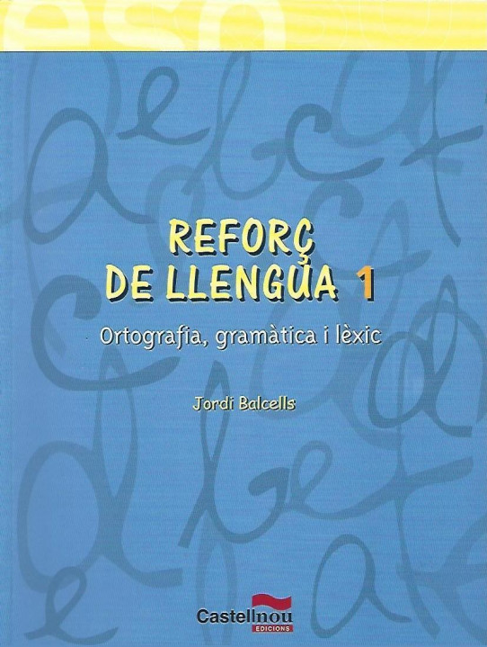 REFORÇ DE LLENGUA 1 . ORTOGRAFIA, GRAMATICA i LEXIC