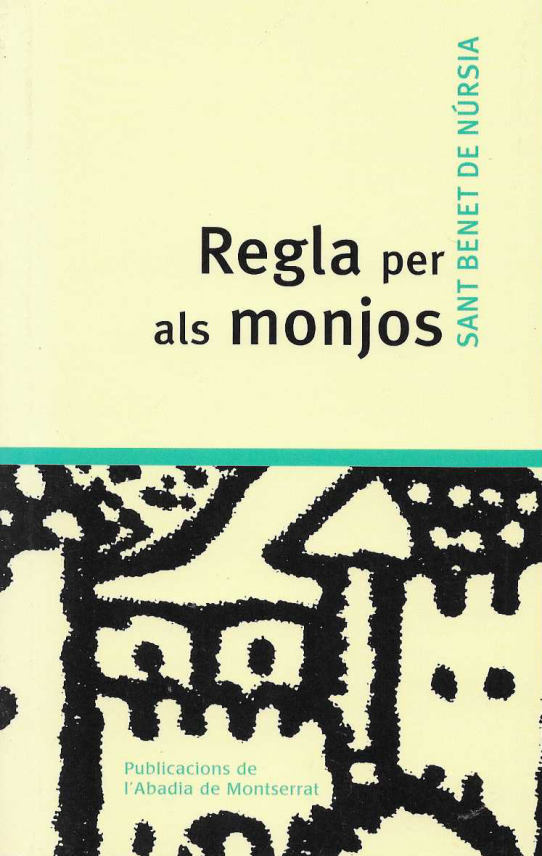 Regla per als monjos. Sant Benet de Núrsia.