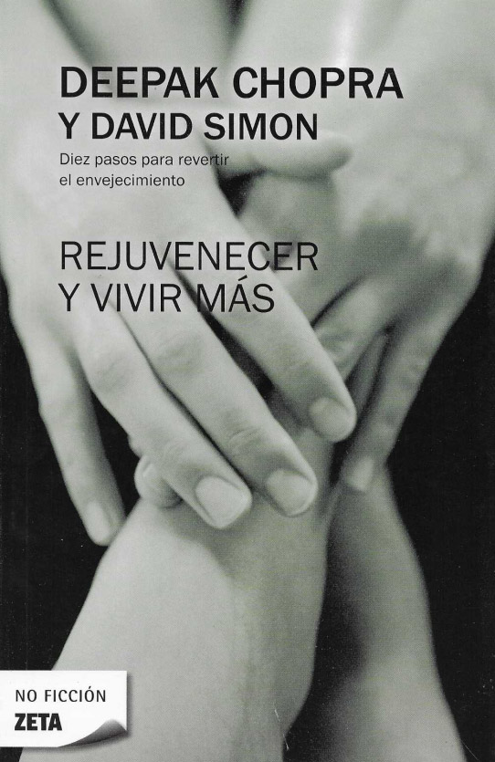 Rejuvenecer y vivir más. Diez pasos para revertir el envejecimiento.