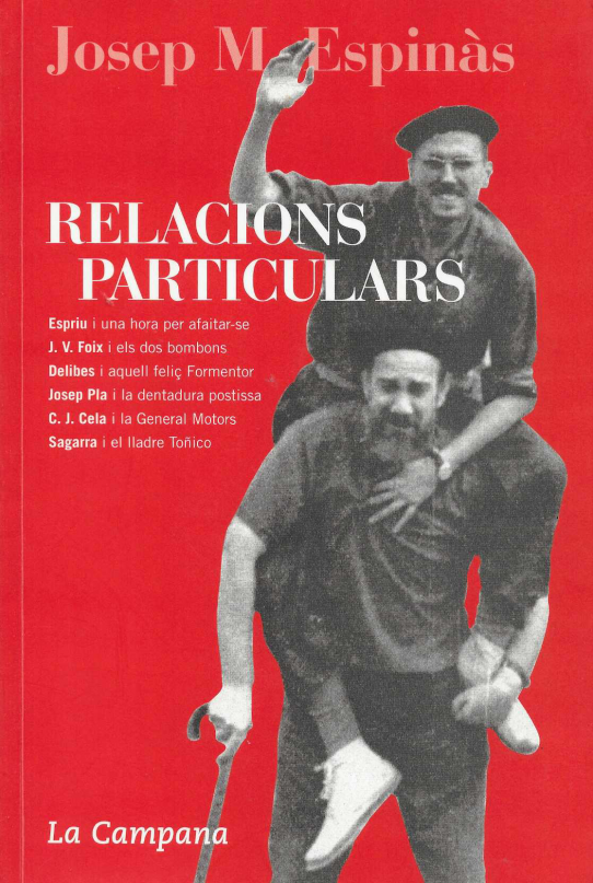 Relacions Particulars. Moments viscuts amb Espriu, Foix, Delibes, Pla, Cela i Sagarra.