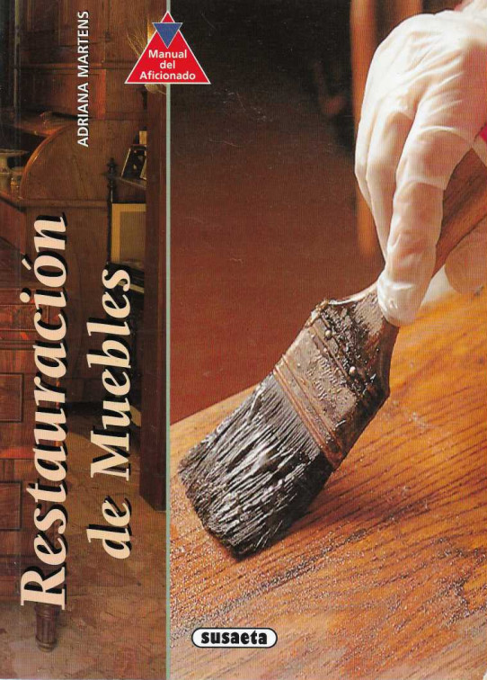 RESTAURACIÓN DE MUEBLES. Manual del aficionado.
