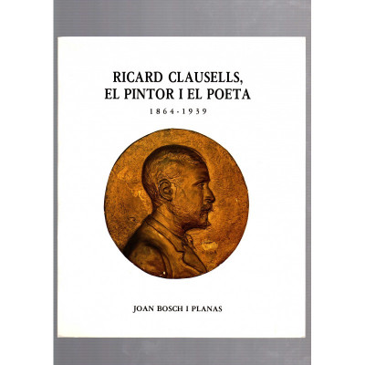 Ricard Clausells, el pintor y el poeta 1864 - 1939