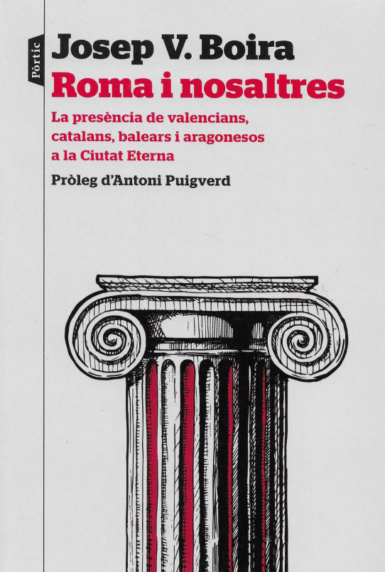 Roma i nosaltres. La presència de valencians, catalans, balears i aragonesos a la Ciutat Eterna.