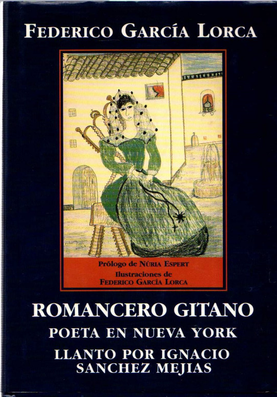 ROMANCERO GITANO, POETA EN NUEVA YORK, LLANTO POR IGNACIO SANCHEZ MEJÍAS