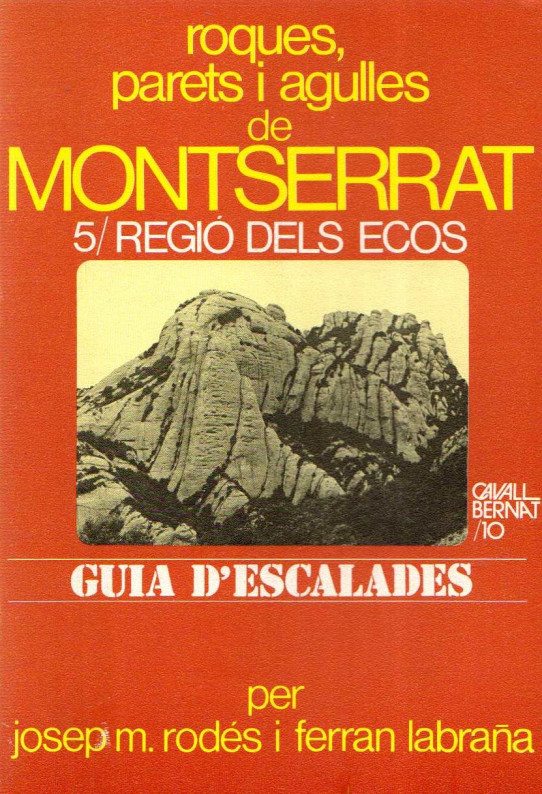 ROQUES, PARETS I AGULLES DE MONTSERRAT 5: REGIÓ DELS ECOS. GUIA D'ESCALADES