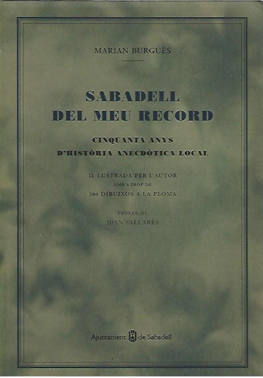 SABADELL DEL MEU RECORD. Cinquanta anys d'història anecdòtica local.