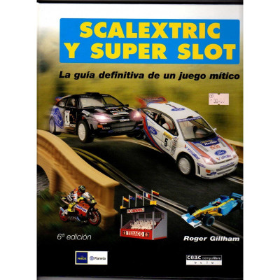 Scalextric y Super Slot. La guía definitiva de un juego mítico. / Roger Gillham.