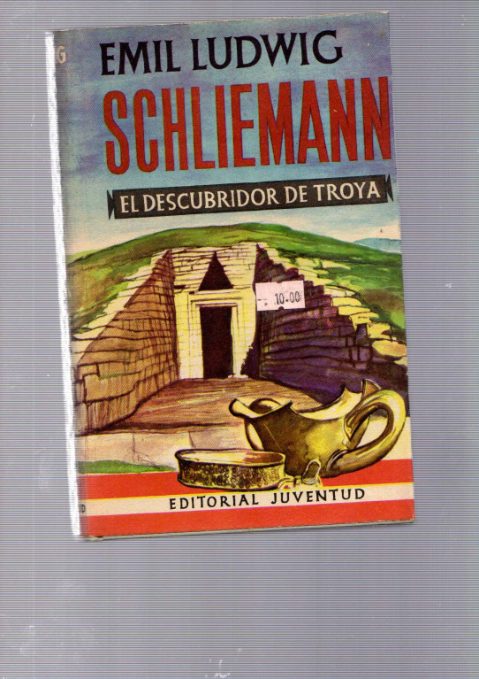 SCHLIEMANN. EL DESCUBRIDOR DE TROYA