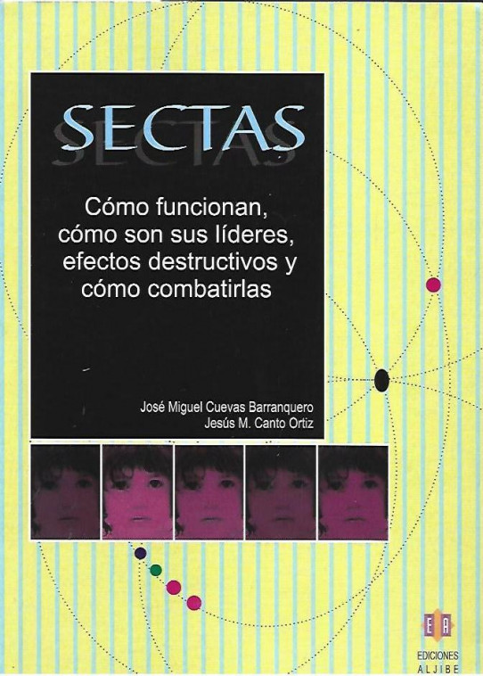 SECTAS. CÓMO FUNCIONAN, CÓMO SON SUS LÍDERES, EFECTOS DESTRUCTIVOS Y CÓMO COMBATIRLAS