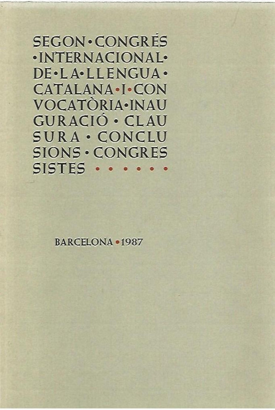 SEGON CONGRES INTERNACIONAL DE LA LLENGUA CATALANA I CONVOCATORIA, INAUGURACIO, CLAUSURA, CONCLUSIONS, CONGRESISTES