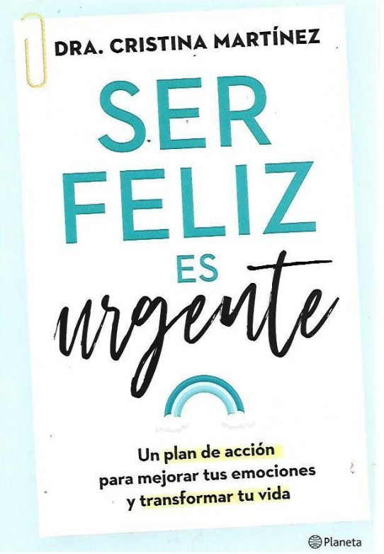 SER FELIZ ES URGENTE.Un plan de acción para mejorar tus emociones y transformar tu vida