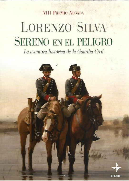 SERENO EN EL PELIGRO. La aventura histórica de la Guardia Civil