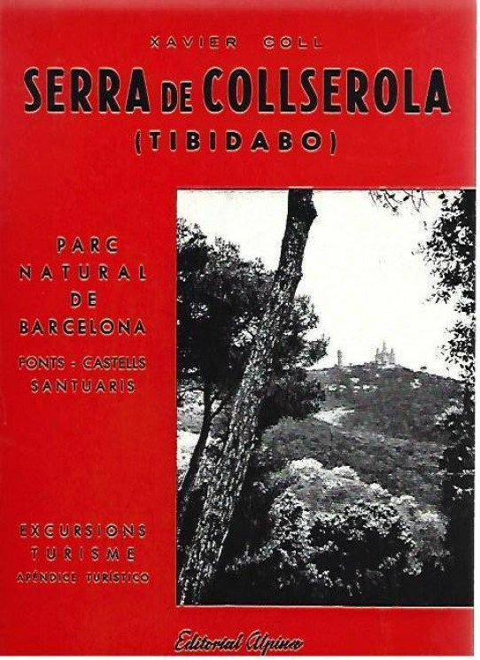 SERRA DE COLLSEROLA (TIBIDABO) Parc natural de Barcelona . Fonts- Castells - Santuaris