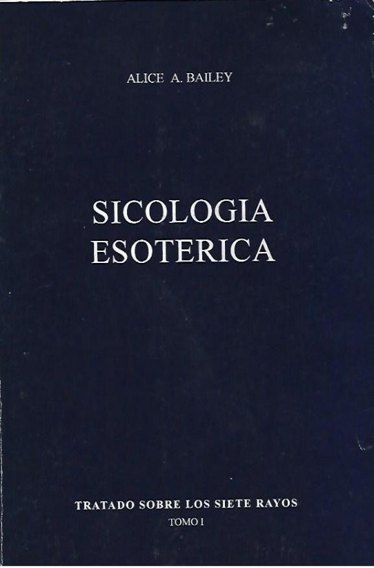 SICOLOGIA ESOTERICA Volumen 1: TRATADO SOBRE LOS SIETE RAYOS