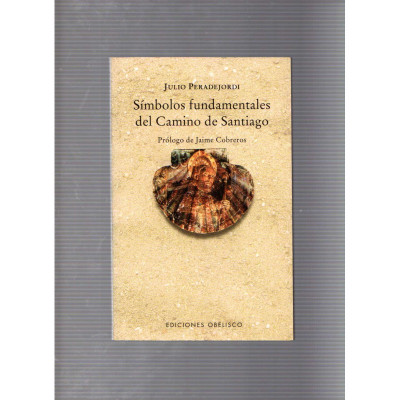 Símbolos fundamentales del Camino de Santiago / Julio Peradejordi