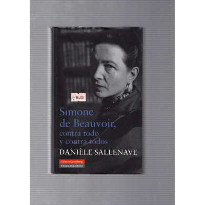 Simone de Beauvoir, contra todo y contra todos / Danièle Sallenave