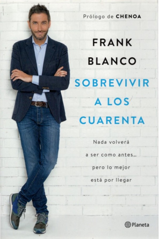 SOBREVIVIR A LOS CUARENTA. Nada volverá a ser como antes... pero lo mejor está por llegar