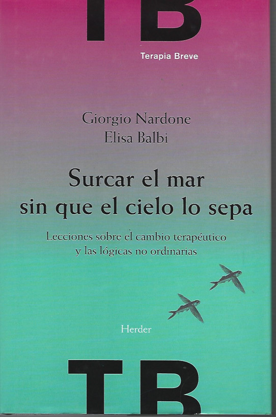 SORCAR EL MAR SIN QUE EL CIELO LO SEPA. Lecciones sobre el cambio terapéutico y las lógicas no ordinarias