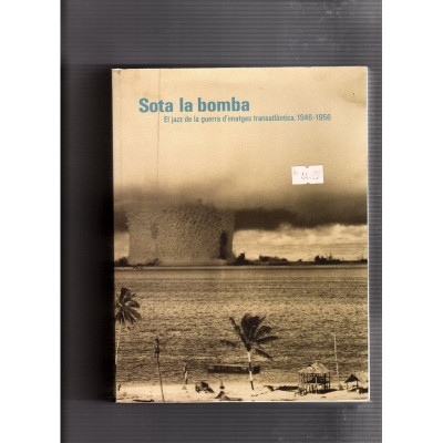 Sota la bomba. El jazz de la guerra d'imatges transantlàntica. 1946-1951 / Varis autors