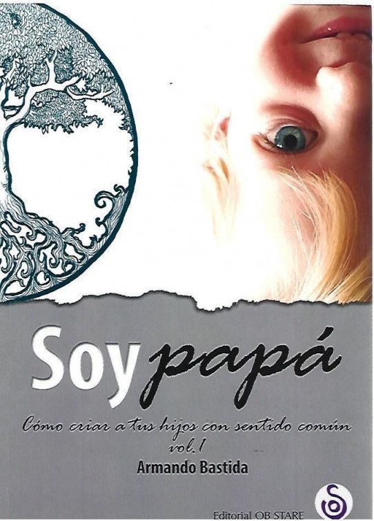 SOY PAPÁ. Como criar a tus hijosa con sentido comun