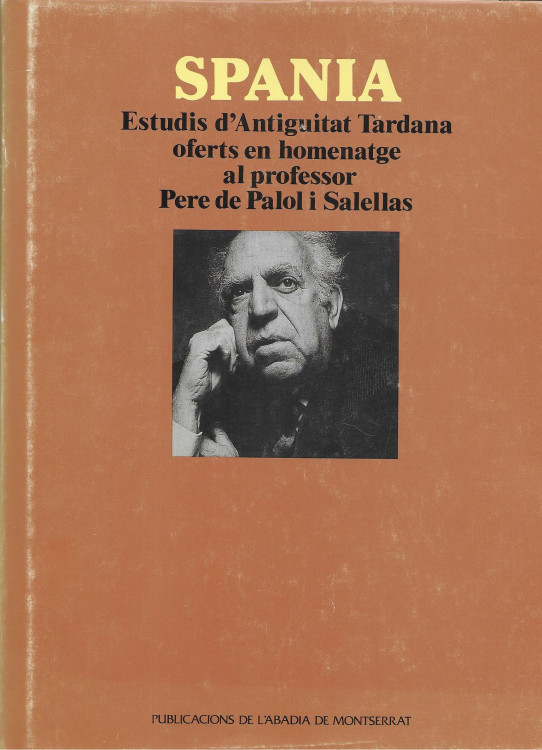 SPANIA. Estudis d'Antiguitat Tardana oferts en homenatge al professor Pere de Palol i Salellas