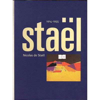 Staël : Nicolas de Staël : 1914-1955 / Staël, Nicolas de textos Antoni Llena i al.