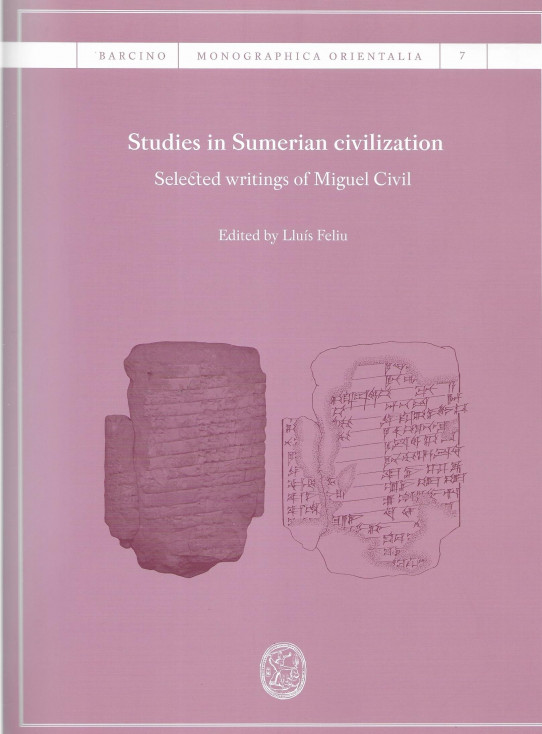 STUDIES IN SUMERIAN CIVILIZATION. Selected writings of Miguel Civil